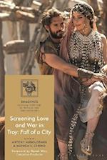 Screening Love and War in Troy: Fall of a City