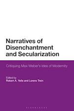 Narratives of Disenchantment and Secularization: Critiquing Max Weber's Idea of Modernity 