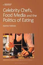 Celebrity Chefs, Food Media and the Politics of Eating