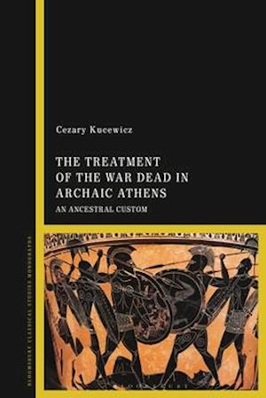 The Treatment of the War Dead in Archaic Athens