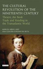 The Cultural Revolution of the Nineteenth Century: Theatre, the Book-Trade and Reading in the Transatlantic World 
