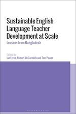 Sustainable English Language Teacher Development at Scale: Lessons from Bangladesh 