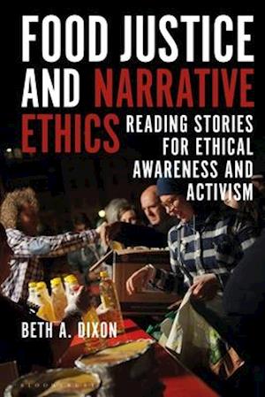 Food Justice and Narrative Ethics: Reading Stories for Ethical Awareness and Activism