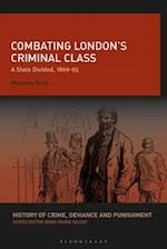 Combating London's Criminal Class: A State Divided, 1869-95 