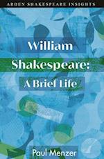William Shakespeare: A Brief Life