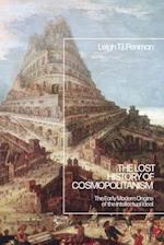 The Lost History of Cosmopolitanism: The Early Modern Origins of the Intellectual Ideal 