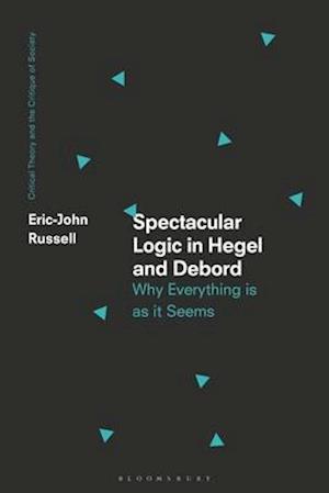 Spectacular Logic in Hegel and Debord