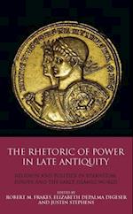 The Rhetoric of Power in Late Antiquity