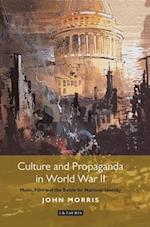 Culture and Propaganda in World War II: Music, Film and the Battle for National Identity 