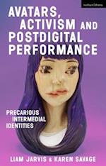 Avatars, Activism and Postdigital Performance