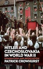 Hitler and Czechoslovakia in World War II: Domination and Retaliation 