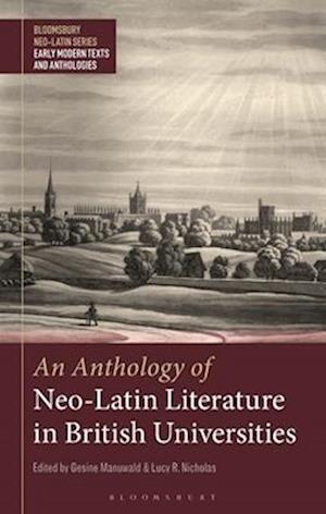 An Anthology of Neo-Latin Literature in British Universities