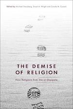 The Demise of Religion: How Religions End, Die, or Dissipate 