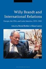 Willy Brandt and International Relations: Europe, the USA and Latin America, 1974-1992 