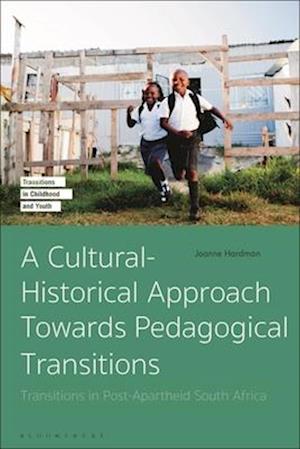 A Cultural-Historical Approach Towards Pedagogical Transitions: Transitions in Post-Apartheid South Africa