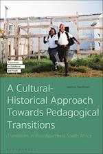 A Cultural-Historical Approach Towards Pedagogical Transitions: Transitions in Post-Apartheid South Africa 