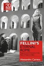 Fellini's Eternal Rome: Paganism and Christianity in the Films of Federico Fellini 