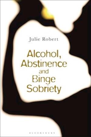 Alcohol, Binge Sobriety and Exemplary Abstinence