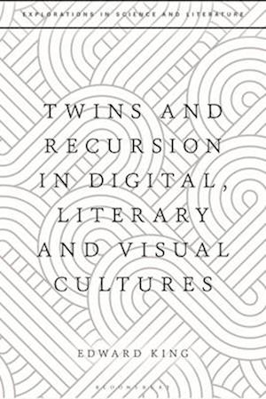 Twins and Recursion in Digital, Literary and Visual Cultures