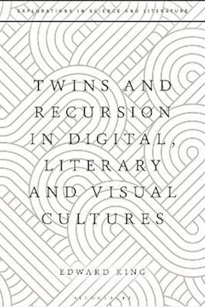 Twins and Recursion in Digital, Literary and Visual Cultures