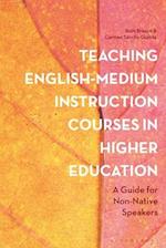 Teaching English-Medium Instruction Courses in Higher Education: A Guide for Non-Native Speakers 