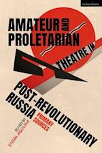 Amateur and Proletarian Theatre in Post-Revolutionary Russia: Primary Sources 