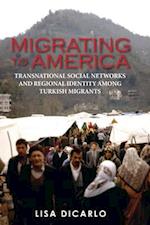 Migrating to America: Transnational Social Networks and Regional Identity Among Turkish Migrants 