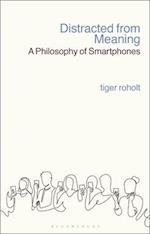 Distracted from Meaning: A Philosophy of Smartphones 