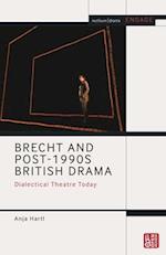 Brecht and Post-1990s British Drama: Dialectical Theatre Today 