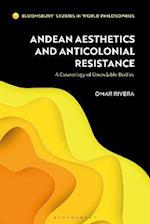 Andean Aesthetics and Anticolonial Resistance