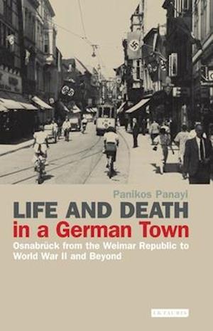 Life and Death in a German Town: Osnabrück from the Weimar Republic to World War II and Beyond