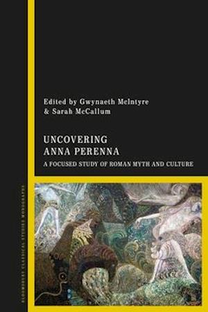 Uncovering Anna Perenna: A Focused Study of Roman Myth and Culture