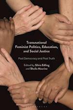 Transnational Feminist Politics, Education, and Social Justice: Post Democracy and Post Truth 