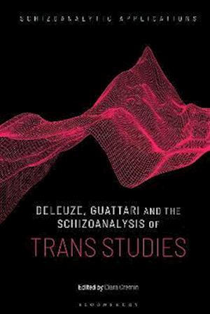 Deleuze, Guattari and the Schizoanalysis of Trans Studies