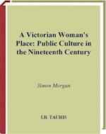 A Victorian Woman's Place: Public Culture in the Nineteenth Century 