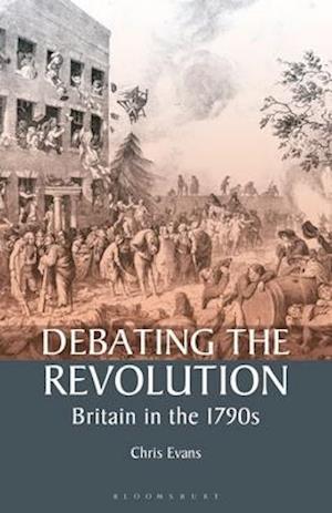 Debating the Revolution: Britain in the 1790s