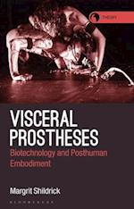 Visceral Prostheses: Somatechnics and Posthuman Embodiment 
