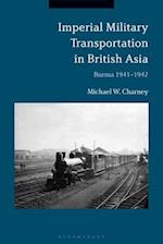 Imperial Military Transportation in British Asia: Burma 1941-1942 