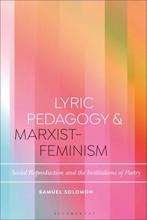 Lyric Pedagogy and Marxist-Feminism: Social Reproduction and the Institutions of Poetry