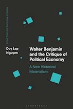 Walter Benjamin and the Critique of Political Economy: A New Historical Materialism 