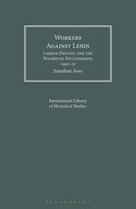 Workers Against Lenin: Labour Protest and the Bolshevik Dictatorship, 1920-22 