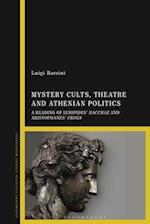 Mystery Cults, Theatre and Athenian Politics: A Reading of Euripides' Bacchae and Aristophanes' Frogs 