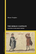 The Roman Castrati: Eunuchs in the Roman Empire 