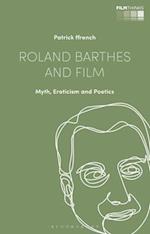 Roland Barthes and Film: Myth, Eroticism and Poetics 