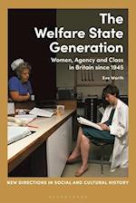 The Welfare State Generation: Women, Agency and Class in Britain since 1945 