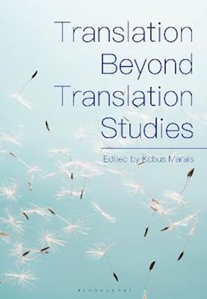 Translation Beyond Translation Studies