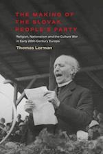 The Making of the Slovak People's Party: Religion, Nationalism and the Culture War in Early 20th-Century Europe 