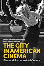 The City in American Cinema: Film and Postindustrial Culture 