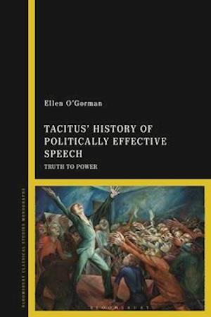 Tacitus' History of Politically Effective Speech: Truth to Power