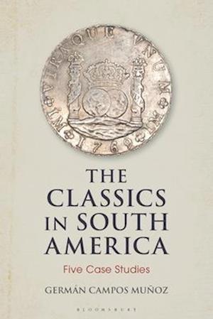 The Classics in South America: Five Case Studies